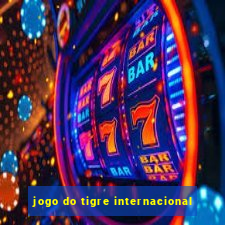 jogo do tigre internacional