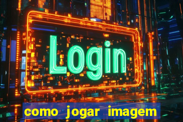 como jogar imagem no google para pesquisa