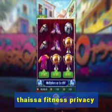 thaissa fitness privacy