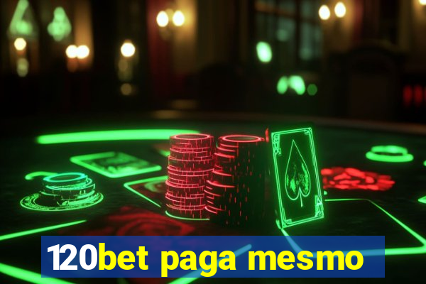 120bet paga mesmo