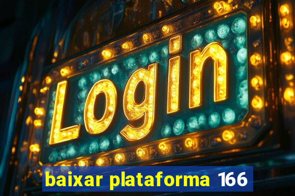 baixar plataforma 166