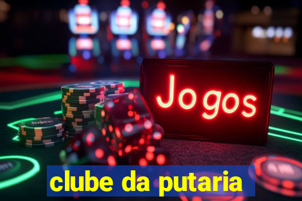 clube da putaria