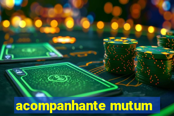 acompanhante mutum