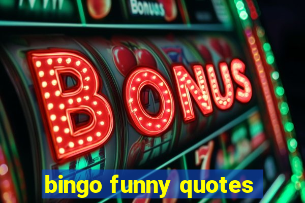 bingo funny quotes