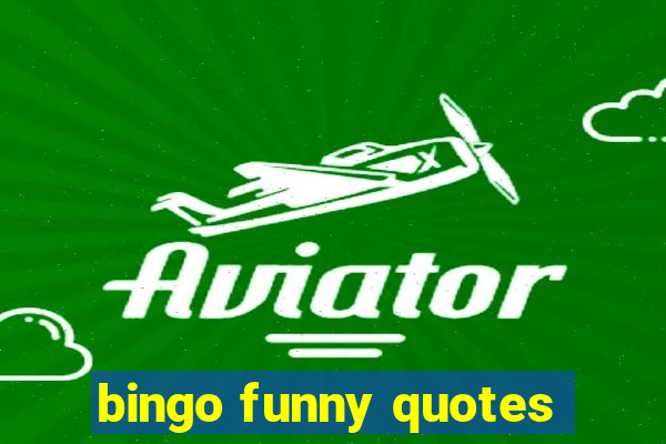 bingo funny quotes