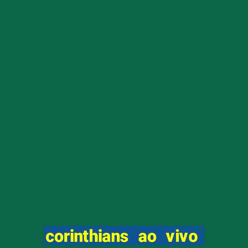 corinthians ao vivo multi canais