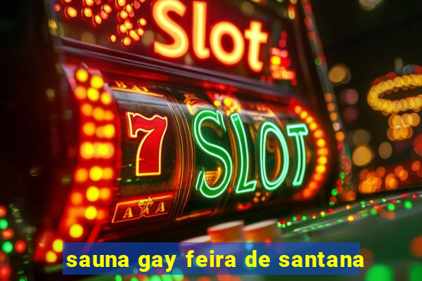 sauna gay feira de santana