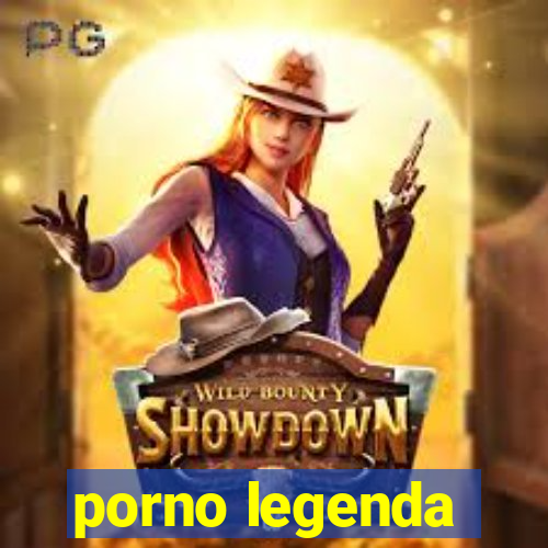 porno legenda