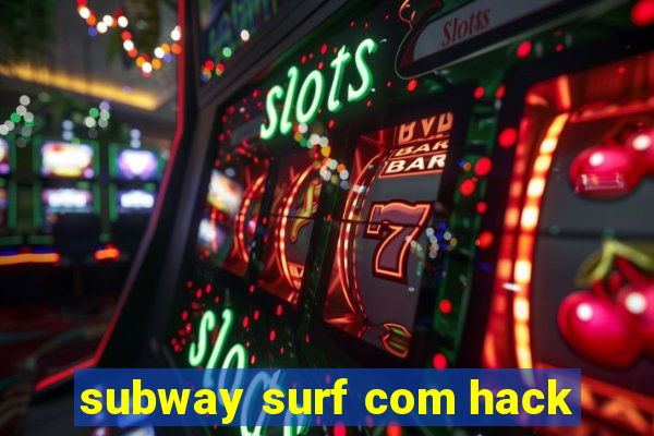 subway surf com hack