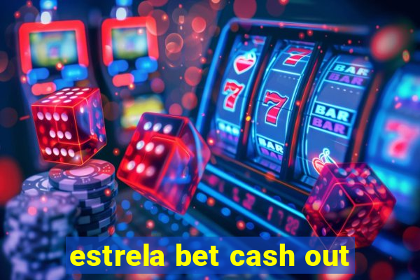 estrela bet cash out