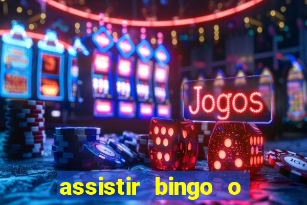 assistir bingo o rei das manhas filme completo dublado