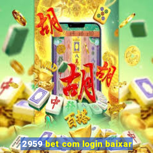 2959 bet com login baixar