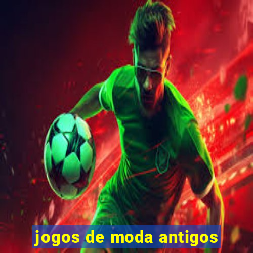 jogos de moda antigos