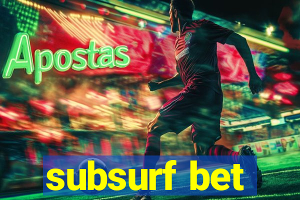 subsurf bet