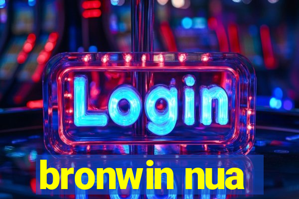 bronwin nua