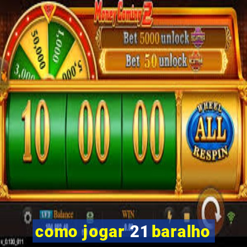 como jogar 21 baralho