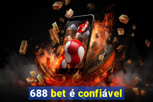 688 bet é confiável