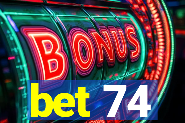 bet 74