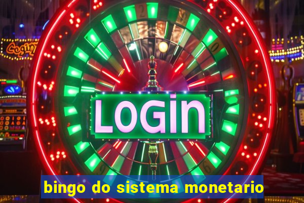 bingo do sistema monetario