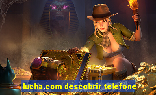 lucha.com descobrir telefone