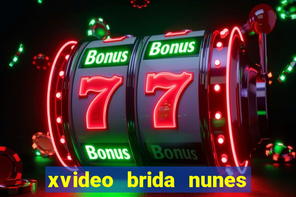 xvideo brida nunes e kid