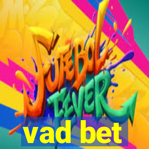 vad bet