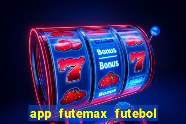 app futemax futebol ao vivo