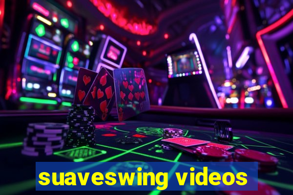 suaveswing videos