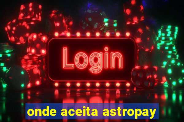 onde aceita astropay