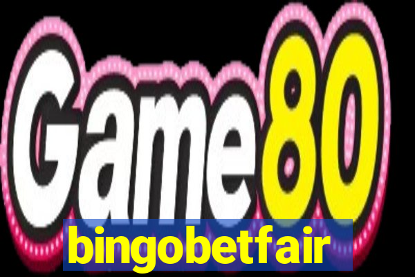 bingobetfair