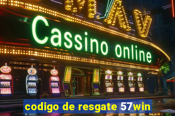 codigo de resgate 57win