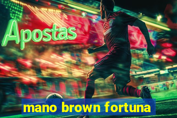 mano brown fortuna