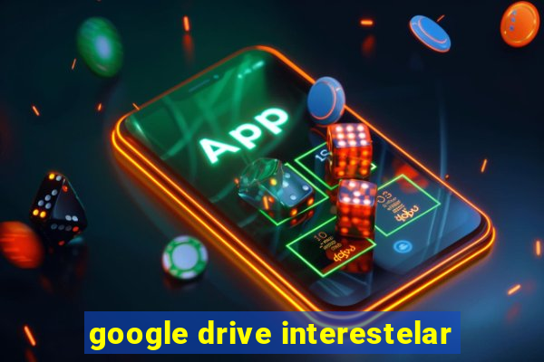 google drive interestelar