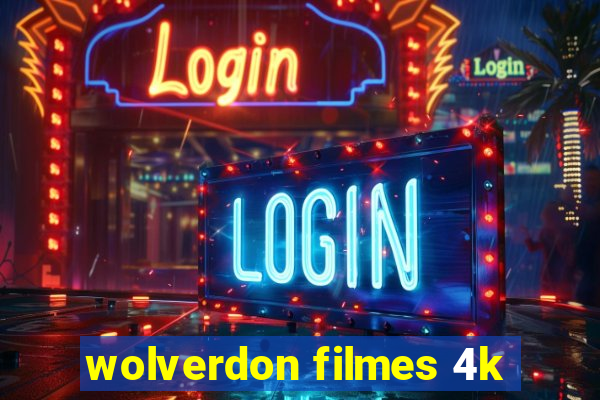 wolverdon filmes 4k