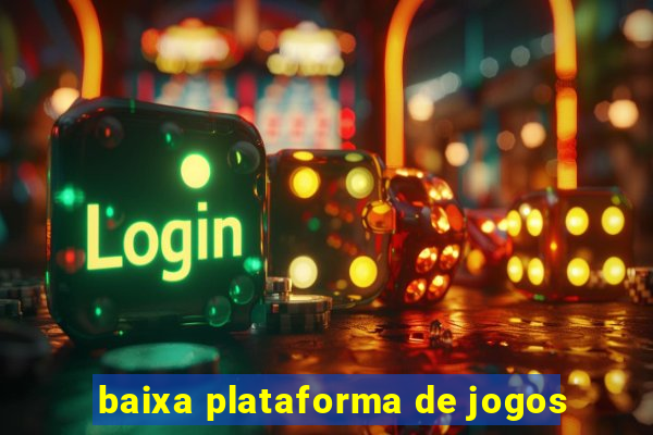 baixa plataforma de jogos