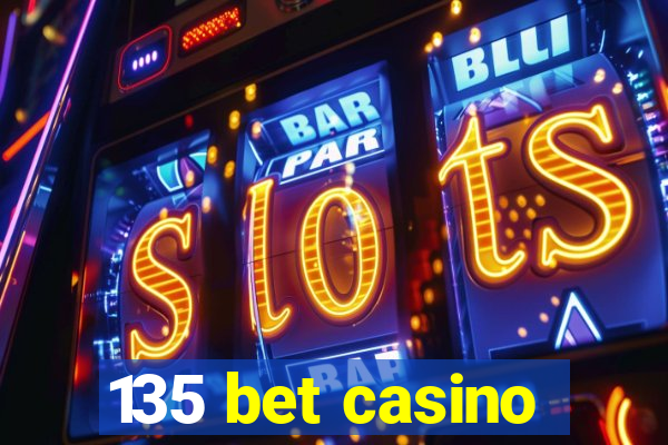 135 bet casino