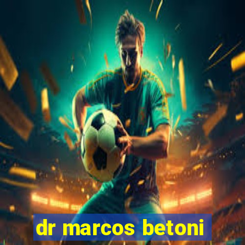 dr marcos betoni