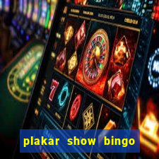 plakar show bingo ao vivo