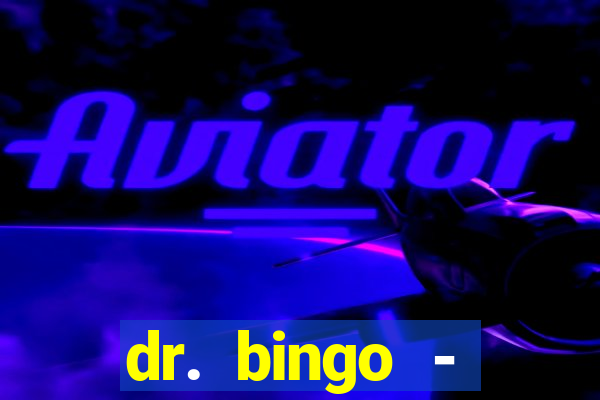 dr. bingo - videobingo   slots