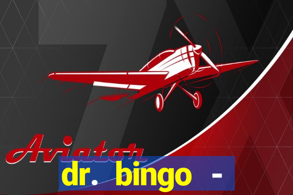 dr. bingo - videobingo   slots