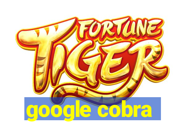 google cobra