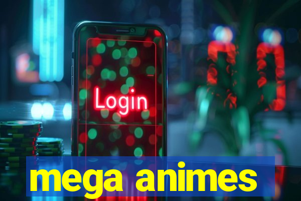 mega animes