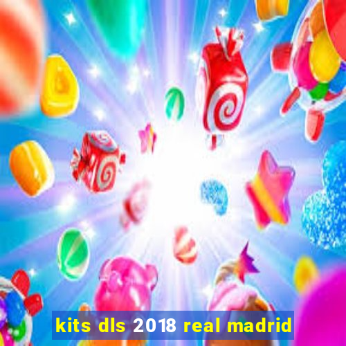 kits dls 2018 real madrid