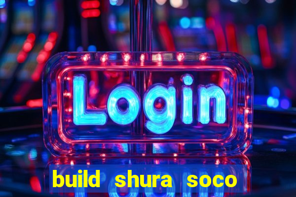 build shura soco furac o