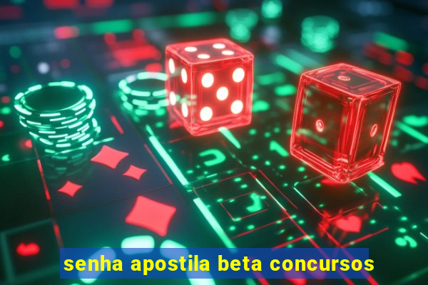 senha apostila beta concursos