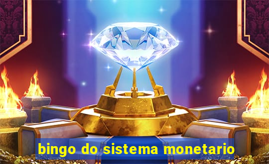 bingo do sistema monetario