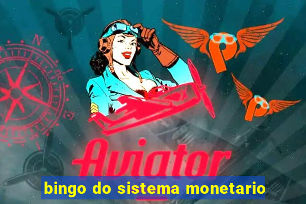 bingo do sistema monetario