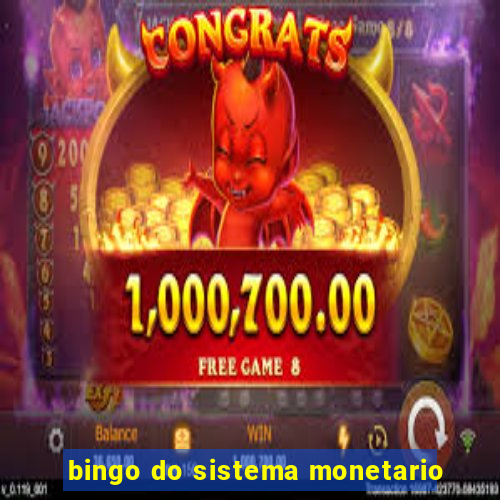 bingo do sistema monetario