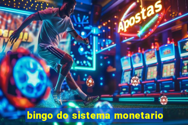 bingo do sistema monetario