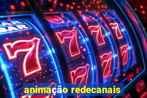 animação redecanais